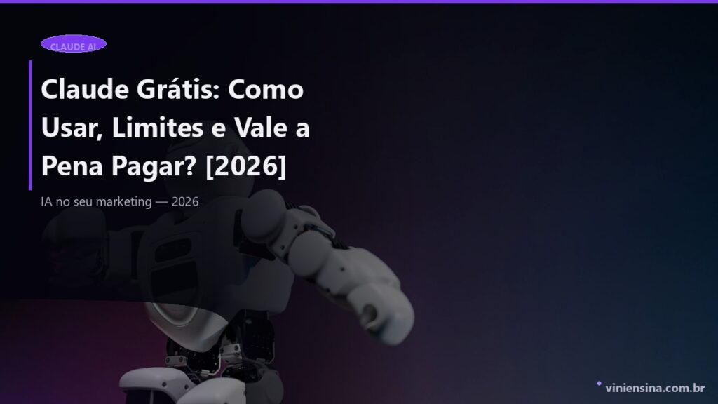 Claude Grátis em 2026: Como Usar, Limites e Quando Vale o Pro