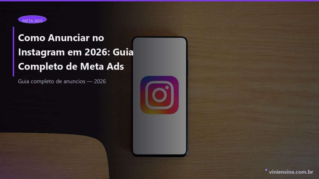 Como Anunciar no Instagram em 2026: Guia Meta Ads do Zero