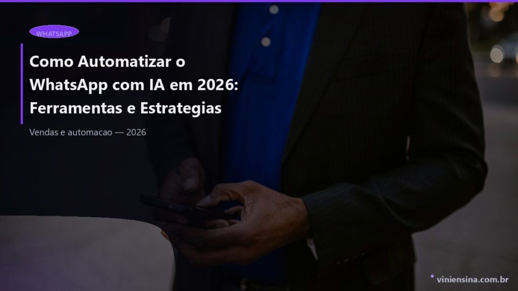 Como Automatizar o WhatsApp com IA: 7 Passos para Vendas e Atendimento [2026]