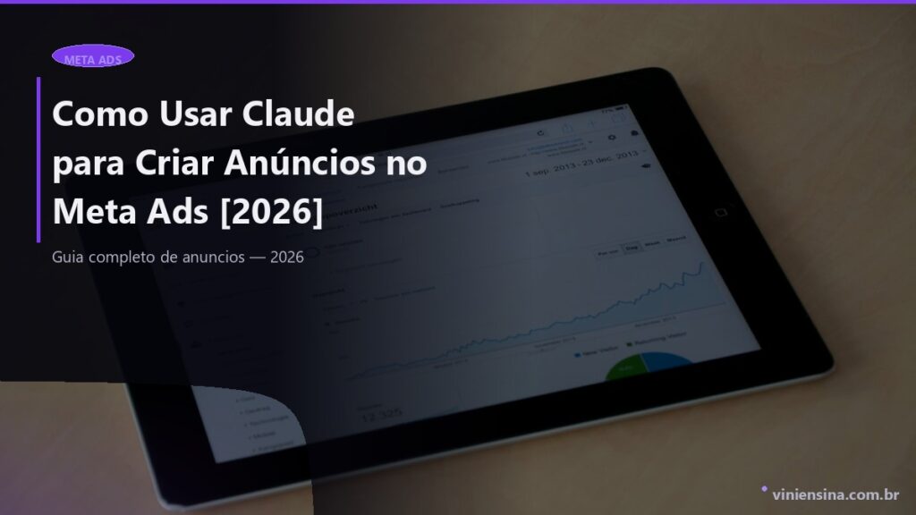 Como Usar Claude para Criar Anúncios no Meta Ads: 15 Prompts Prontos [2026]