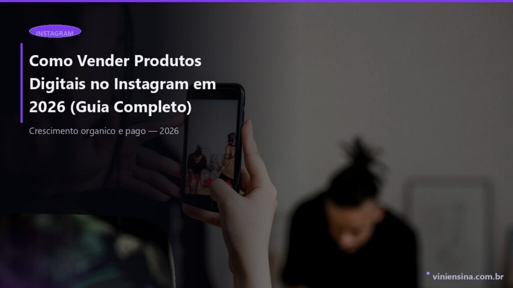 Como Vender Produtos Digitais no Instagram: 10 Estratégias que Funcionam [2026]