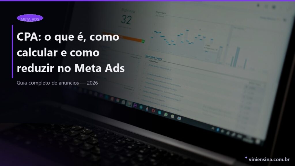CPA: o que é, como calcular e como reduzir no Meta Ads