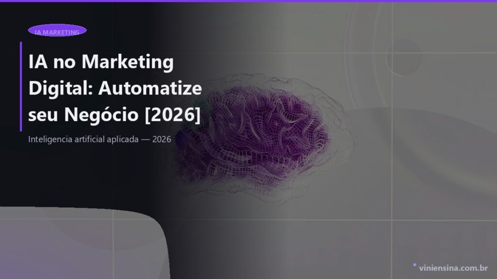 Inteligencia Artificial no Marketing Digital: O Que E, Como Funciona e Como Usar em 2026