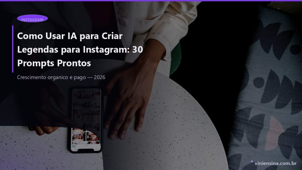 IA para Legendas no Instagram: 30 Prompts Prontos para Claude e ChatGPT [2026]
