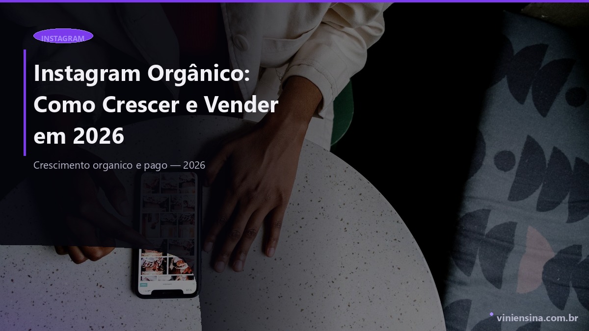 Instagram Orgânico: Como Crescer e Vender em 2026