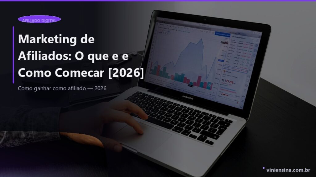 Marketing de Afiliados: O que e e Como Começar [2026]