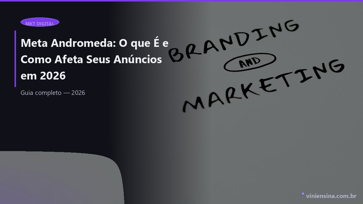 Meta Andromeda: O que É e Como Afeta Seus Anúncios em 2026