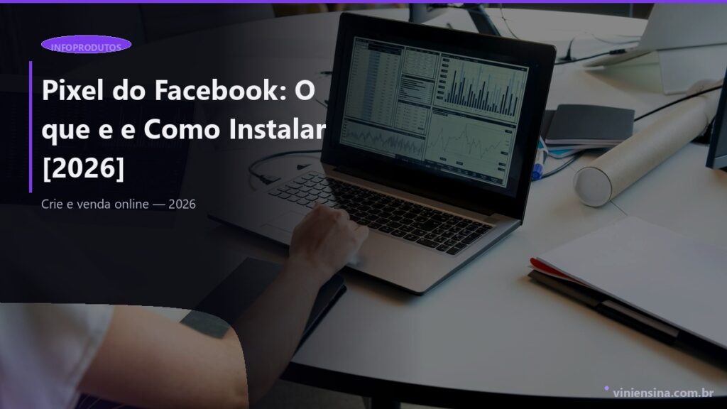 Pixel do Facebook: O que e e Como Instalar [2026]