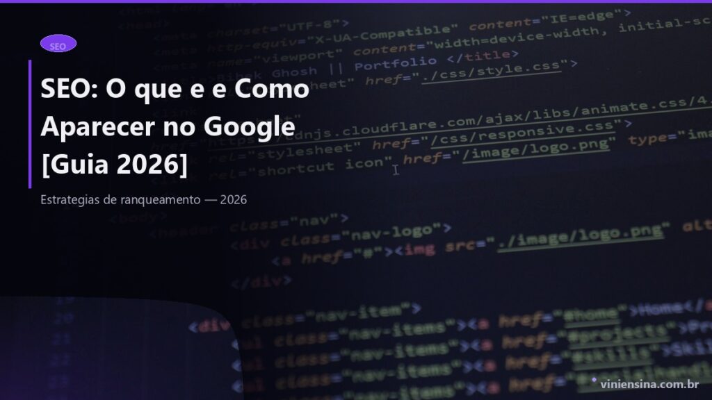 SEO: O que É e Como Aparecer no Google [Guia Completo 2026]