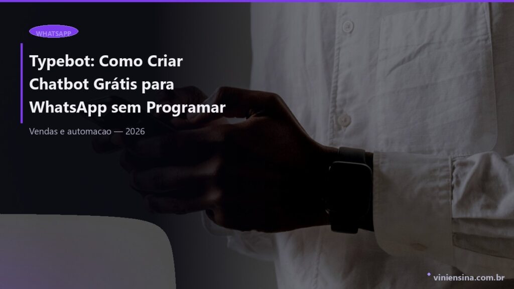 Typebot WhatsApp: Como Criar Chatbot Grátis e Integrar com WhatsApp Business [2026]