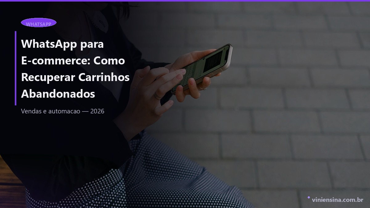 WhatsApp para E-commerce: Como Recuperar Carrinhos Abandonados