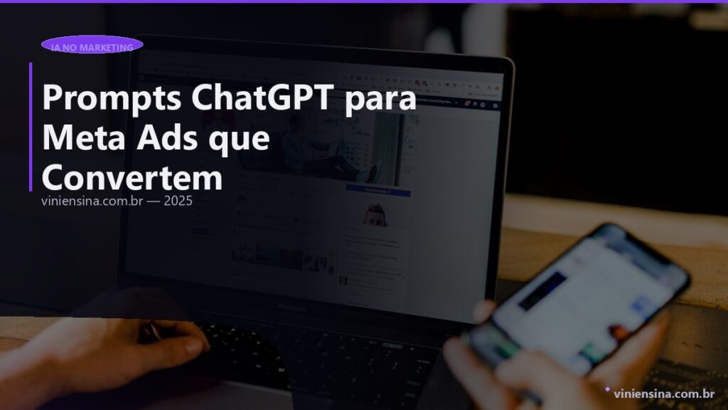Prompts ChatGPT para Meta Ads: 20 Prompts Prontos para Anunciar Melhor (2026)