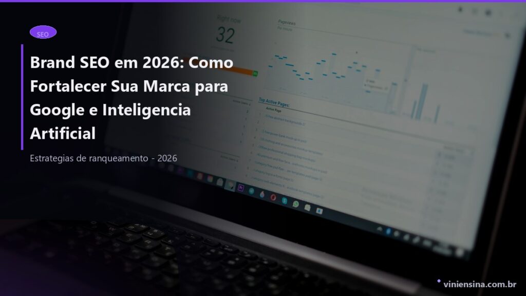 Brand SEO em 2026: Como Fortalecer Sua Marca para Google e Inteligencia Artificial