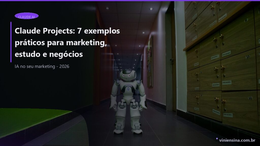 Claude Projects: 7 exemplos práticos para marketing, estudo e negócios
