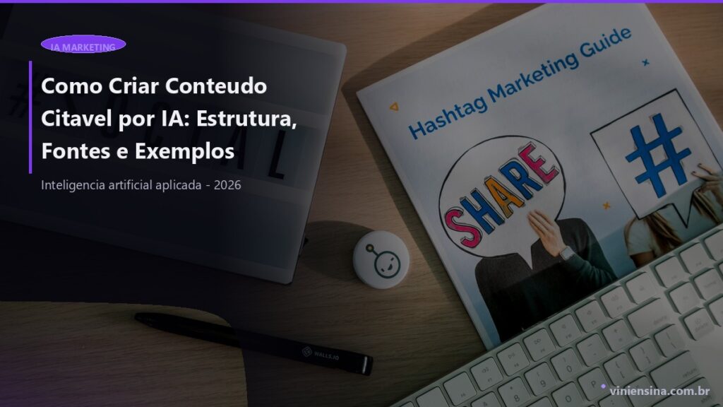 Como Criar Conteúdo Citavel por IA: Estrutura, Fontes e Exemplos