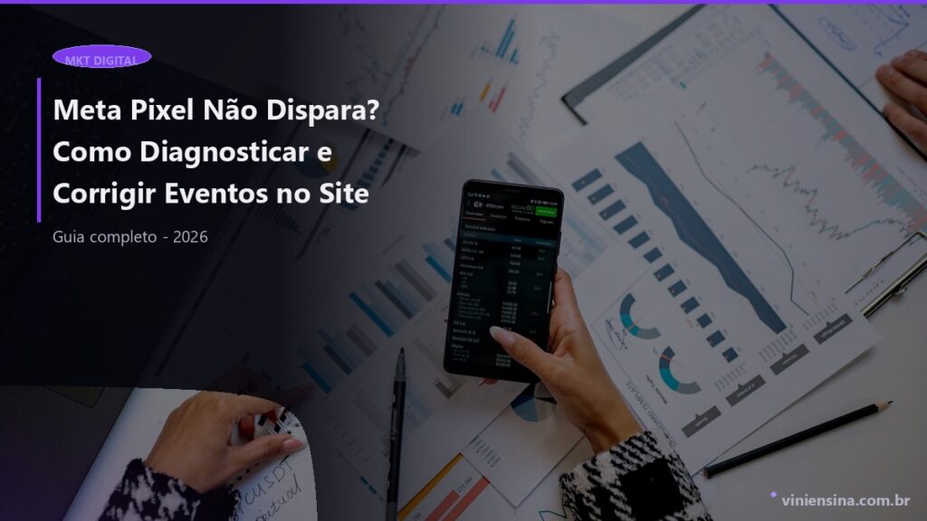 Meta Pixel Não Dispara? Como Diagnosticar e Corrigir Eventos no Site