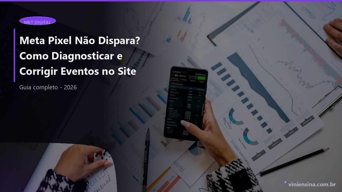 Meta Pixel Não Dispara? Como Diagnosticar e Corrigir Eventos no Site