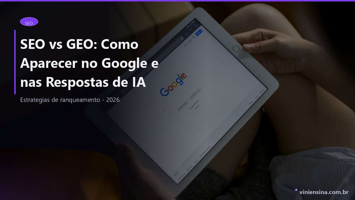 SEO vs GEO: Como Aparecer no Google e nas Respostas de IA