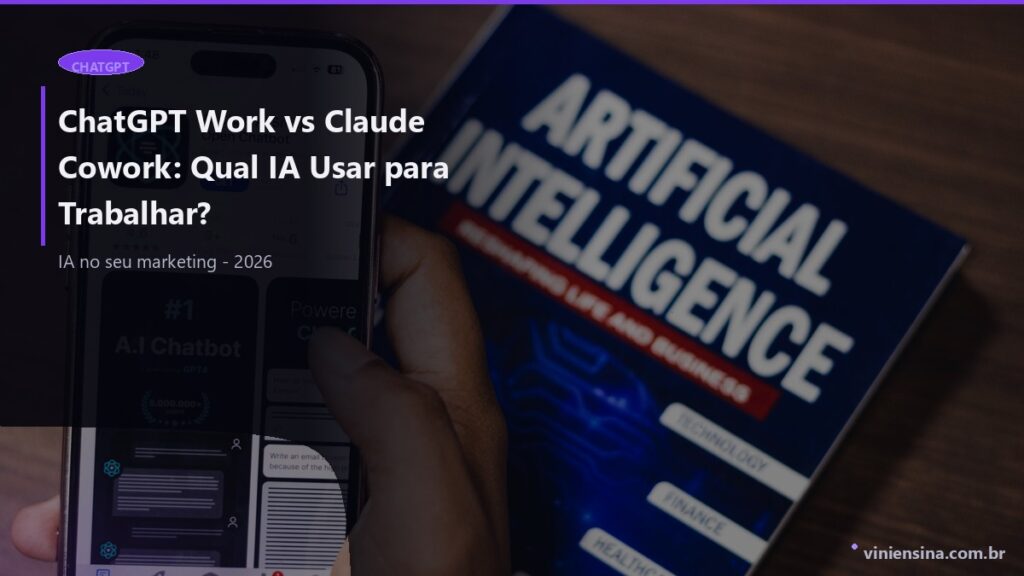 ChatGPT Work vs Claude Cowork: Qual Usar em 2026?