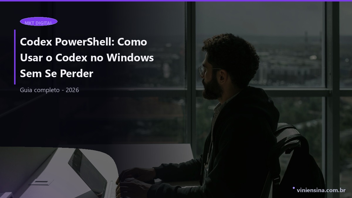 Codex PowerShell: Como Usar o Codex no Windows Sem Se Perder