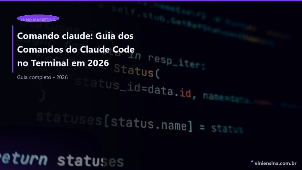 Comando claude: Guia dos Comandos do Claude Code no Terminal em 2026