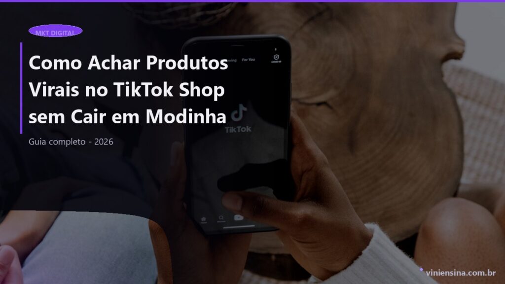 Como Achar Produtos Virais no TikTok Shop sem Cair em Modinha