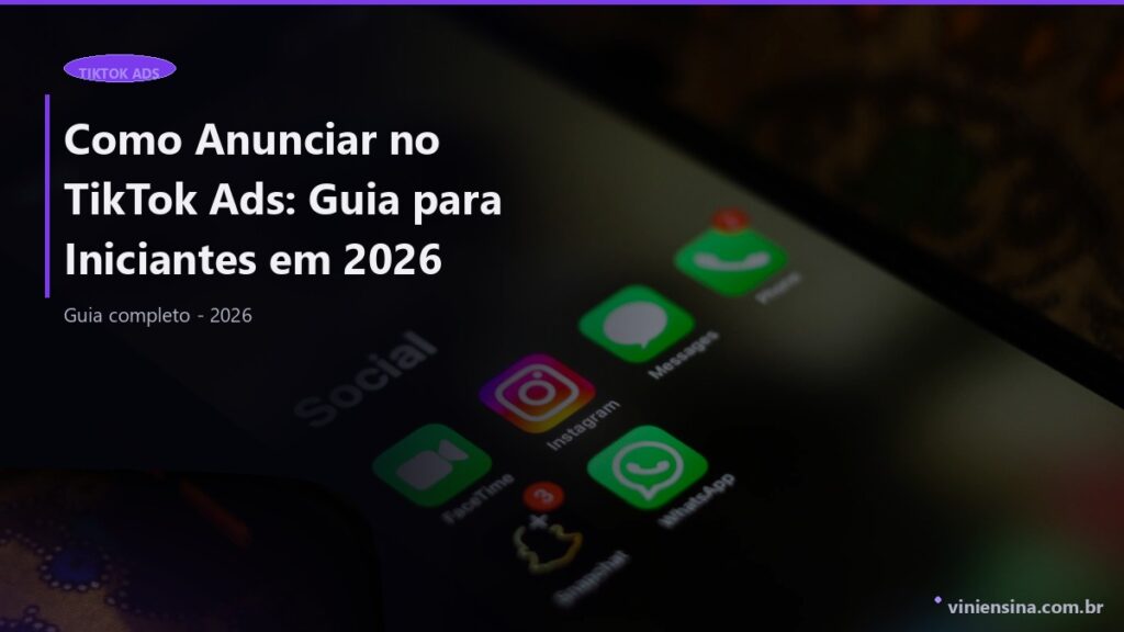 Como Anunciar no TikTok Ads: Guia para Iniciantes em 2026