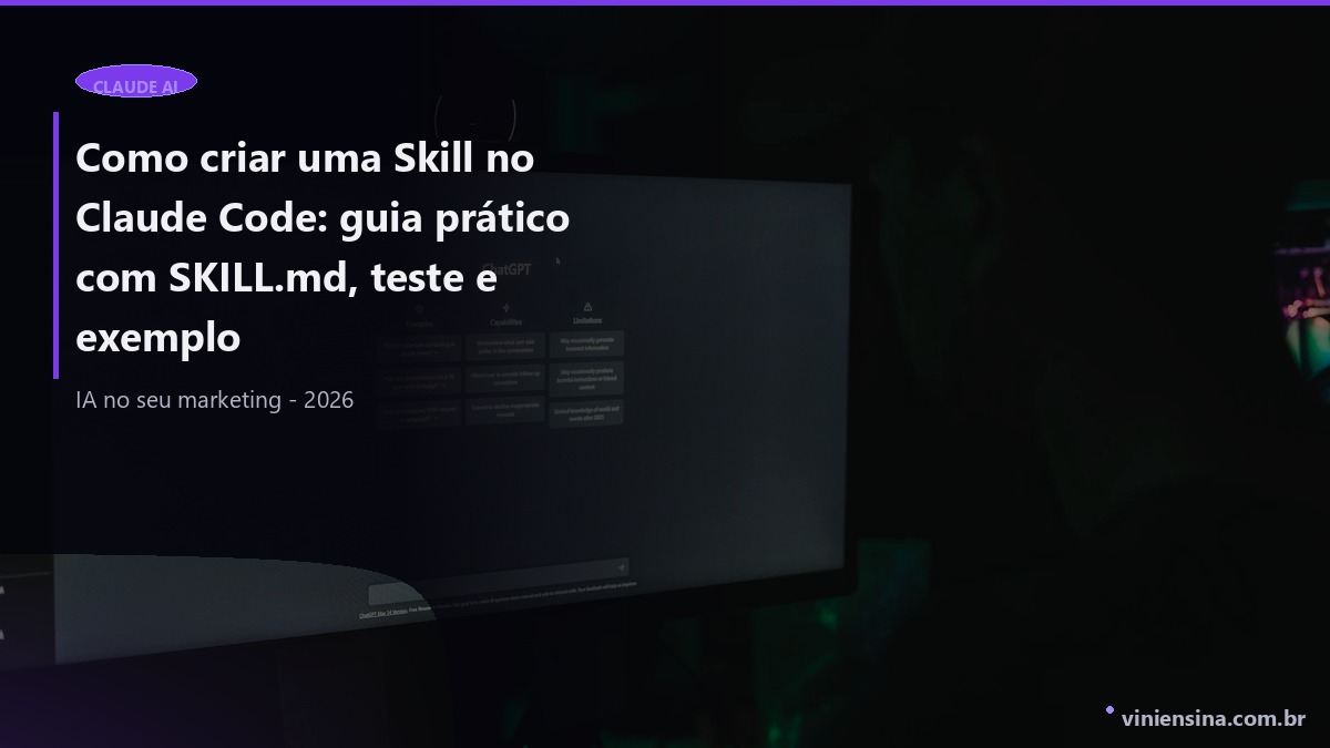 Como criar uma Skill no Claude Code: guia prático com SKILL.md, teste e exemplo