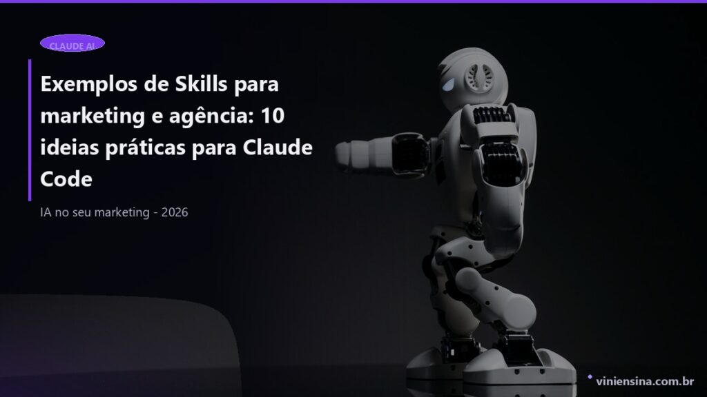 Exemplos de Skills para marketing e agência: 10 ideias práticas para Claude Code