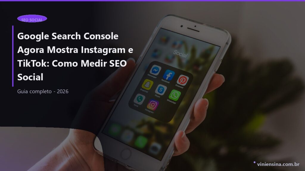 Google Search Console Agora Mostra Instagram e TikTok: Como Medir SEO Social