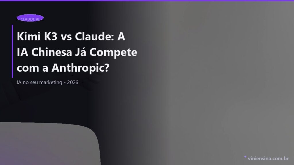 Kimi K3 vs Claude: A IA Chinesa Já Compete com a Anthropic?