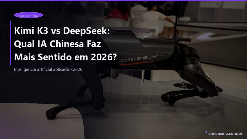 Kimi K3 vs DeepSeek: Qual IA Chinesa Faz Mais Sentido em 2026?