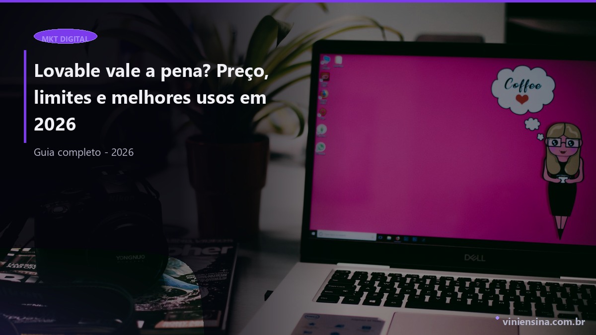 Lovable vale a pena? Preço, limites e melhores usos em 2026