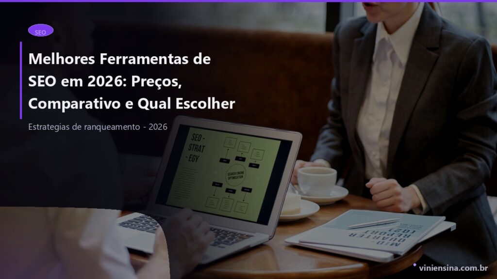 Melhores Ferramentas de SEO em 2026: Preços, Comparativo e Qual Escolher