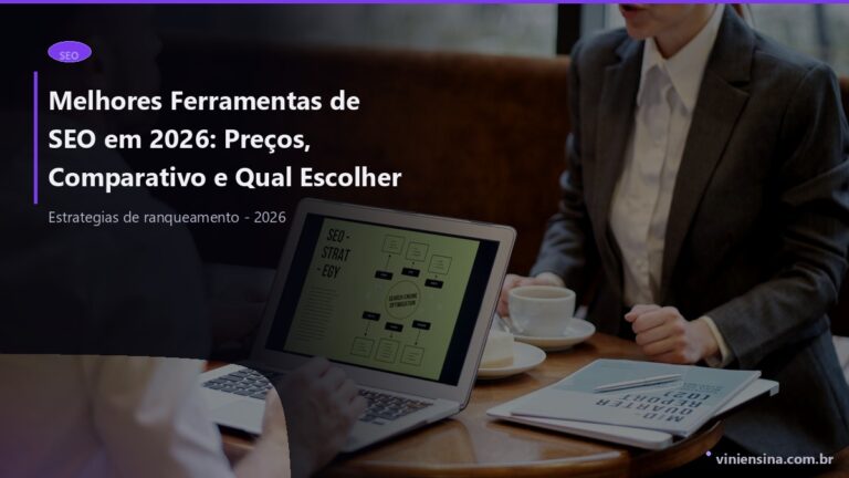 Melhores Ferramentas de SEO em 2026: Preços, Comparativo e Qual Escolher