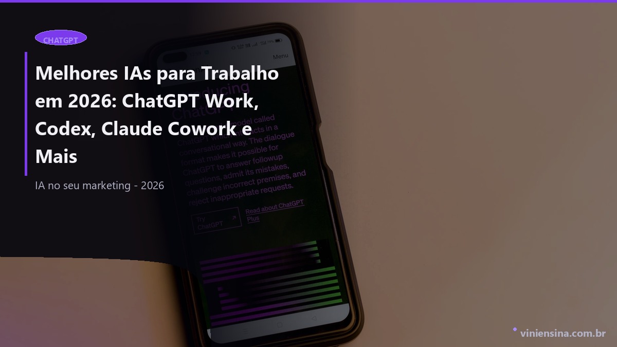 Melhores IAs para Trabalho em 2026: ChatGPT Work, Codex, Claude Cowork e Mais
