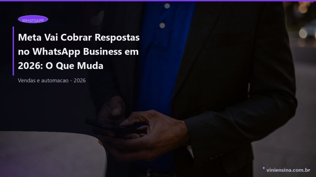 Meta Vai Cobrar por Mensagem no WhatsApp Business 2026