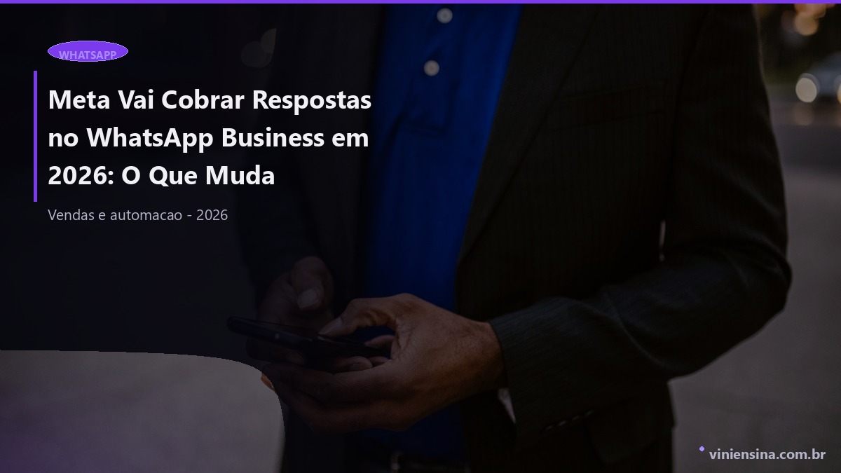 Meta Vai Cobrar Respostas no WhatsApp Business em 2026: O Que Muda