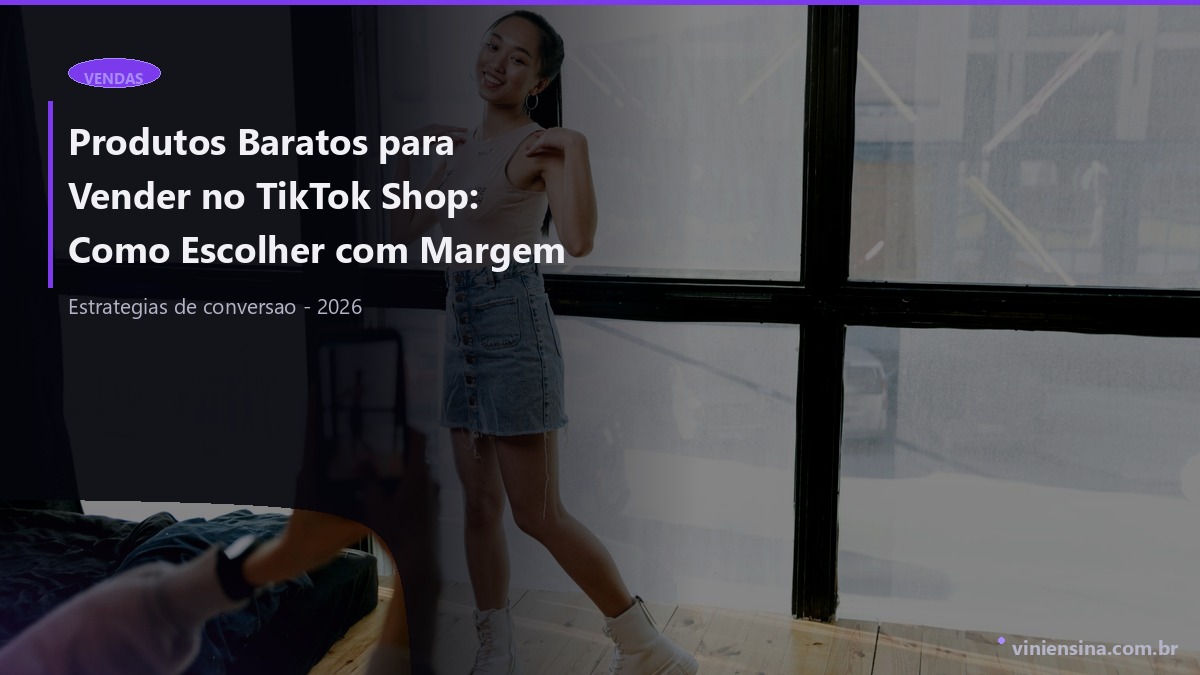 Produtos Baratos para Vender no TikTok Shop: Como Escolher com Margem