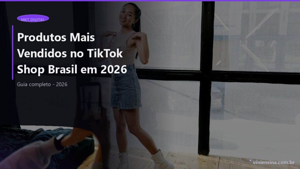 Produtos Mais Vendidos no TikTok Shop Brasil em 2026