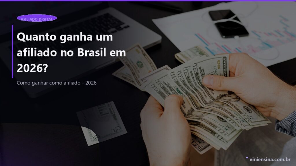 Quanto ganha um afiliado no Brasil em 2026?