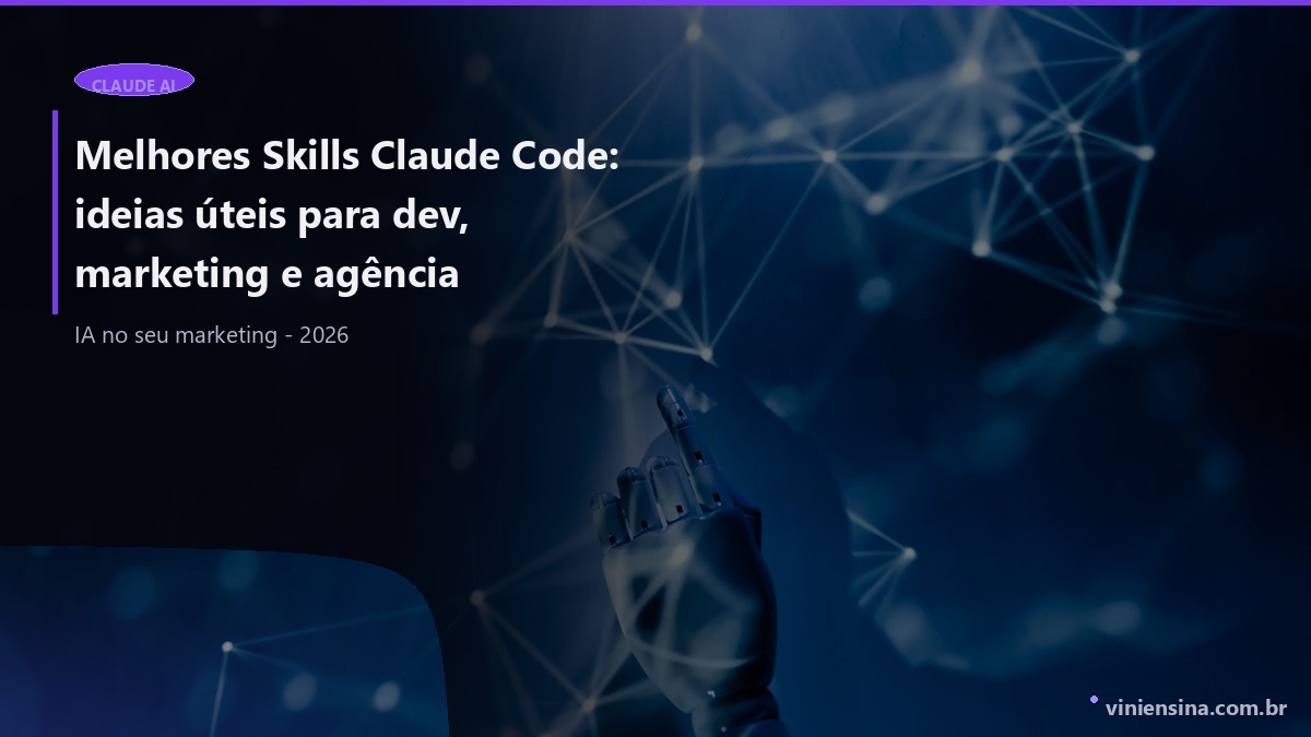Melhores Skills Claude Code: ideias úteis para dev, marketing e agência
