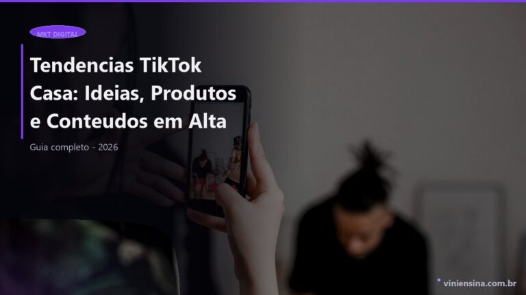 Tendências TikTok Casa: Ideias, Produtos e Conteúdos em Alta