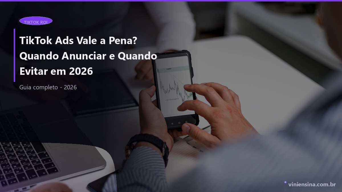 Analise de campanha para decidir se TikTok Ads vale a pena em 2026