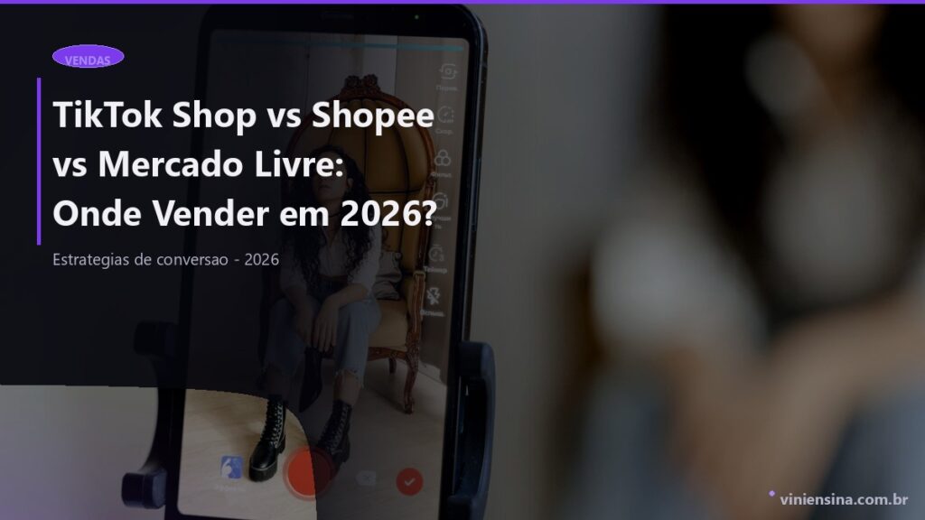 TikTok Shop vs Shopee vs Mercado Livre: Onde Vender em 2026?