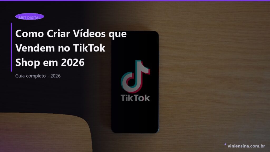 Como Criar Vídeos que Vendem no TikTok Shop em 2026
