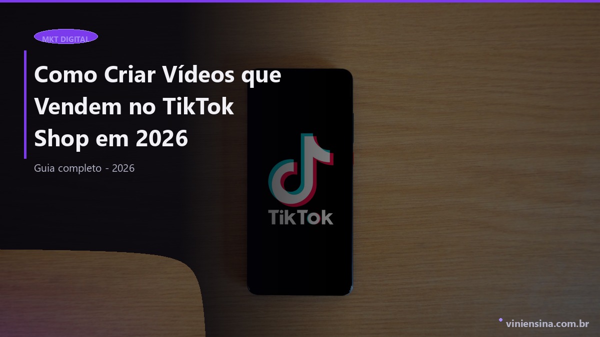 Como Criar Vídeos que Vendem no TikTok Shop em 2026