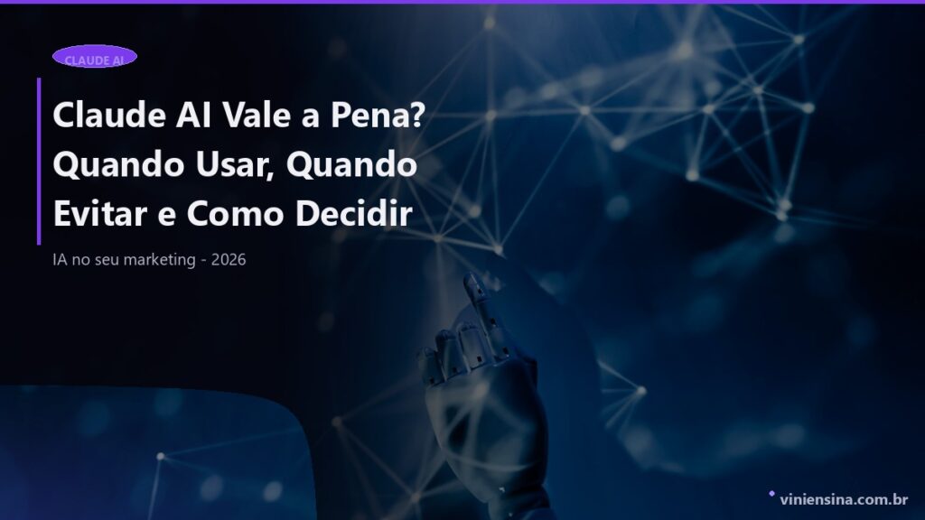 Claude AI Vale a Pena? Quando Usar, Quando Evitar e Como Decidir