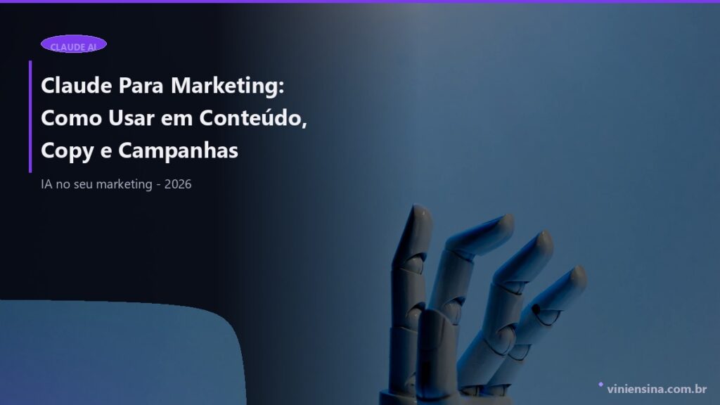 Claude Para Marketing: Como Usar em Conteúdo, Copy e Campanhas