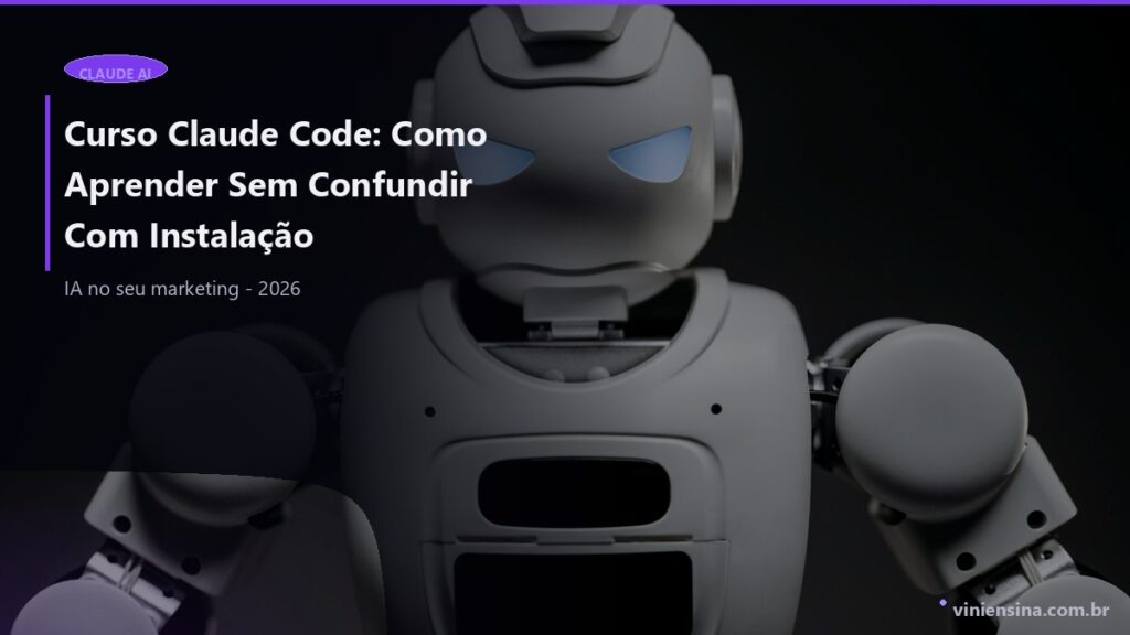 Curso Claude Code: Como Aprender Sem Confundir Com Instalação